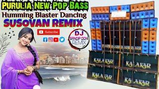 Purulia New Pop Bass Humming Blaster Dancing Song SUSOVAN REMIX