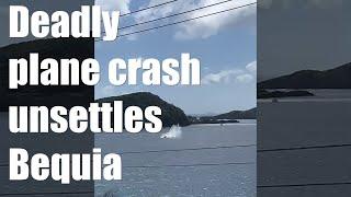 Deadly plane crash unsettles Bequia