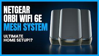 Ultimate Home Network? NETGEAR Orbi WiFi 6E Mesh System Review