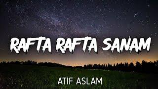 Rafta Rafta Sanam Lyrics  Atif Aslam ft. Sajal Ali  Raj Ranjodh  @exoticcreations26