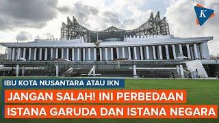 Jangan Keliru Ini Beda Wujud Istana Garuda dan Istana Negara di IKN