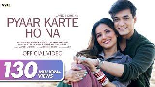 Pyaar Karte Ho Na Video Javed-Mohsin  Stebin B Shreya G  Mohsin Khan Jasmin Bhasin  Danish S