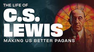The Life of CS Lewis Making Us Better Pagans  Theology Unbound