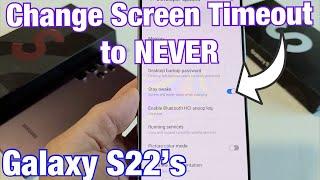 Galaxy S22s How to Change Screen Timeout to NEVER Keep Awake