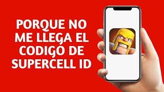 PORQUE NO ME LLEGA EL CODIGO DE SUPERCELL ID 2024