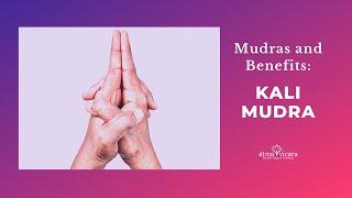 Kali Mudra Mudras and Benefits