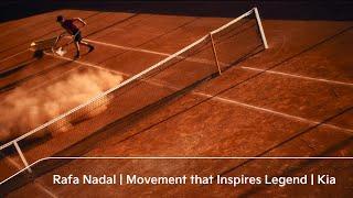 Rafa Nadal  Movement that Inspires Legend  Kia