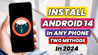 How To Install Android 14 On Any Android Phone  Two Methods To Install Android 14  Update Android