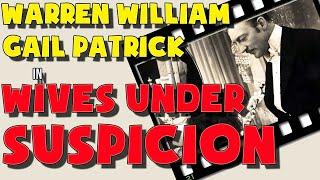 Wives Under Suspicion 1938. Full movie. Starring Warren William Gail Patrick. Crime