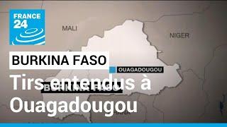 Burkina Faso  tirs entendus dans le quartier de la présidence à Ouagadougou • FRANCE 24