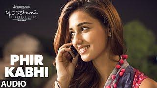 PHIR KABHI- Full Song  M.S. DHONI -THE UNTOLD STORY  Arijit Singh  Sushant Singh Disha Patani