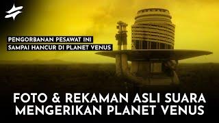 Mengerikan  Inilah Rekaman Suara & Foto Asli dari Planet Venus