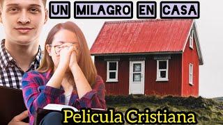 Un Milagro En Casa PELÍCULA CRISTIANA COMPLETA EN ESPAÑOL Las mejores películas