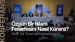 Prof. Dr. Taha Abdurrahman  “Özgün Bir İslam Felsefesini Nasıl Kurarız ?