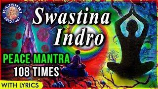 Peace Mantra For Meditation 108 Times With Lyrics  Swastina Indro Vriddhashravah  Morning Chant