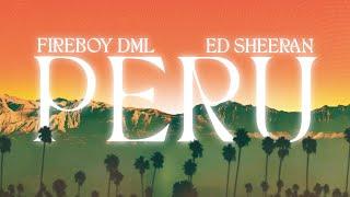 Fireboy DML & Ed Sheeran - Peru Official Lyric Video