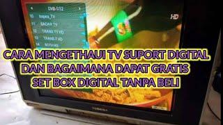 cara mendapatkan set box tv digital gratis cara mengetahui tv sudah suport tv digital