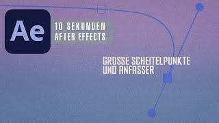 After Effects - Anfasser und Scheitelpunkte vergrößern