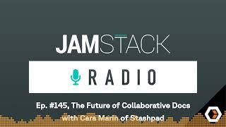 Jamstack Radio - Ep. #145 The Future of Collaborative Docs with Cara Marin of Stashpad