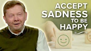 Accepting Your Unhappiness to Be Happy  Eckhart Tolle