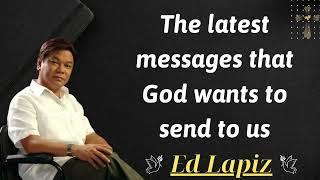 The latest messages that God wants to send to us - Ed Lapiz Sermon