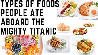 TYPES OF FOODS PEOPLE ATE ABOARD THE MIGHTY TITANIC