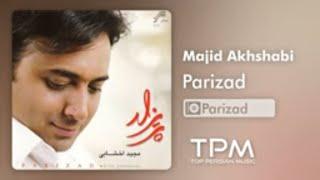 Majid Akhshabi - Parizad مجید اخشابی - پریزاد