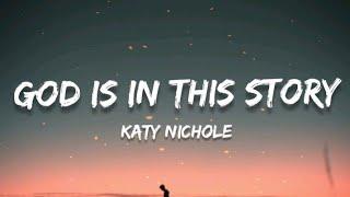 God Is In This Story - Katy Nichole Lyrics