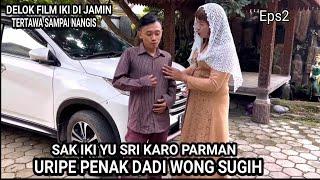 PARMAN URIPE KEPINUK  YU SRI AREP DI BOJO WONG SUGIH - Eps2