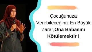 Çocuğunuza Verebileceğiniz En Büyük Zarar Ona Babasını Kötülemektir  Saliha Erdim Sohbetleri