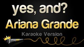 Ariana Grande - yes and? Karaoke Version