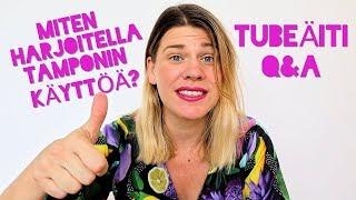 VINKKEJÄ TAMPONIN KÄYTTÖÖN I TUBEÄITI Q&A