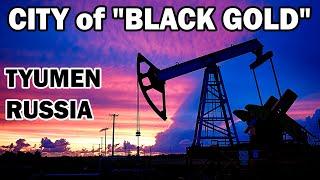 How do people live in Tyumen Russia? City of black gold.