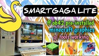 New SMARTGAGA LITE  ff ob42 pre-installed  gltools working  minecraft graphics  2 core 2gb ram