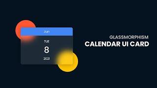 Glassmorphism Calendar Card UI Design using HTML CSS & Javascript