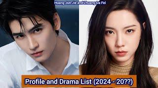 Huang Jun Jie and Zhuang Da Fei  Profile and Drama List 2024 - 20?? 