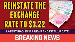  Iraqi Dinar  Reinstate the Exchange Rate to $3.22  News Guru Intel Update Value IQD to USD  
