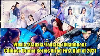 Top 10 WuxiaXianxiaFantasy Xuanhuan Chinese Drama Series  Aired First Half of 2021