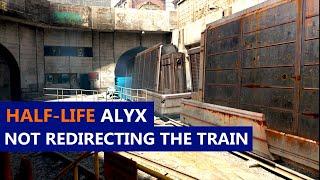 Half-Life Alyx - What happens if you fail to redirect the train? Request