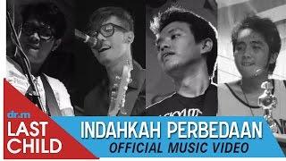 Last Child - Indahkah Perbedaan Official Video