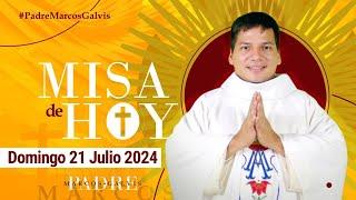 MISA DE HOY Domingo 21 Julio 2024 con el PADRE MARCOS GALVIS