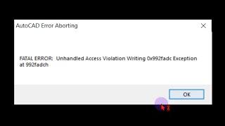 How To Fix AutoCAD FATAL ERROR Unhandled Access Violation Writing 0x9e0fd3c Exception at 9e0fd3ch