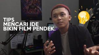 TIPS MENCARI IDE BUAT FILM PENDEK.