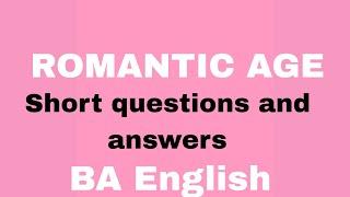 ROMANTIC PERIOD SHORT QUESTIONS AND ANSWERS