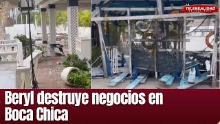 Beryl arrasa con las costas y negocios en Boca Chica