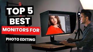 Top 5 Best Monitors for Photo Editing 2024