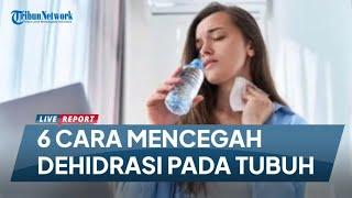 6 Cara Mencegah Dehidrasi pada Tubuh saat Cuaca Panas