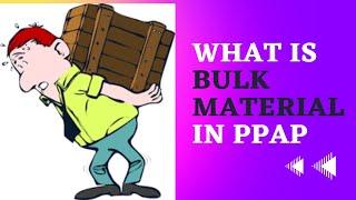 What is Bulk Material in PPAP  Bulk Material Check List