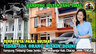 VIRAL.. THE RICHEST VILLAGE IN CILACAP REGENCY CENTRAL JAVA