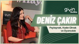 Givin Talks #1 Deniz Çakır ile Paylaşmak Kadın Olmak ve Oyunculuk Üzerine